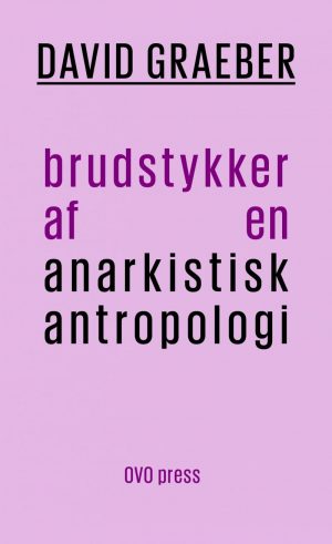 Brudstykker Af En Anarkistisk Antropologi - David Graeber - Bog