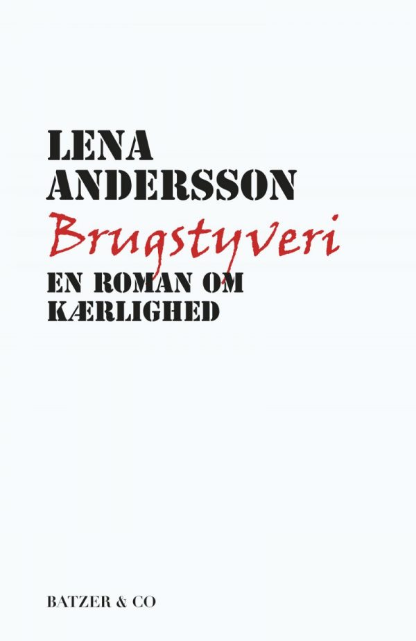 Brugstyveri - En Roman Om Kærlighed - Lena Andersson - Bog