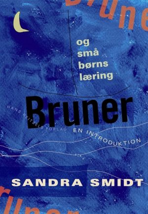 Bruner Og Små Børns Læring - En Introduktion - Sandra Smidt - Bog