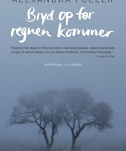 Bryd Op Før Regnen Kommer - Alexandra Fuller - Bog