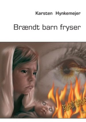 Brændt Barn Fryser - Karsten Hynkemejer - Bog