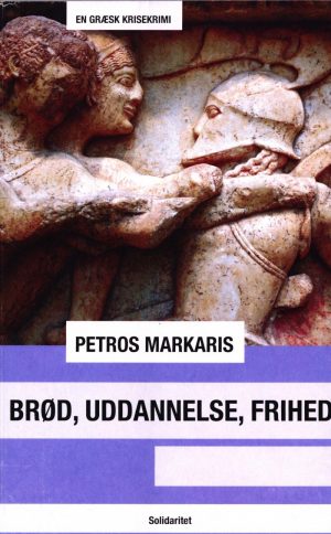 Brød, Uddannelse, Frihed - Petros Markaris - Bog