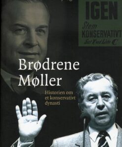 Brødrene Møller - Historien om et konservativt dynasti (E-bog)