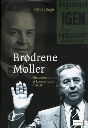 Brødrene Møller - Historien om et konservativt dynasti (E-bog)