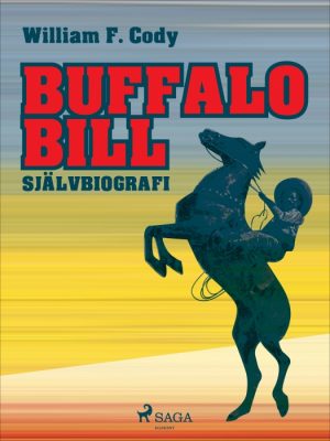 Buffalo Bill: Självbiografi (E-bog)