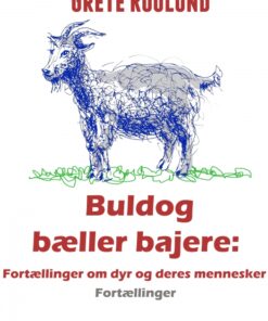 Buldog bæller bajere: Fortællinger om dyr og deres mennesker (E-bog)