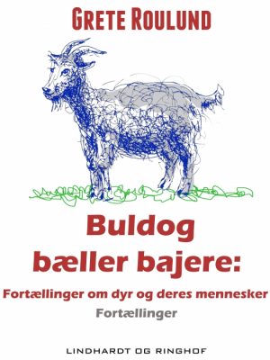 Buldog bæller bajere: Fortællinger om dyr og deres mennesker (E-bog)