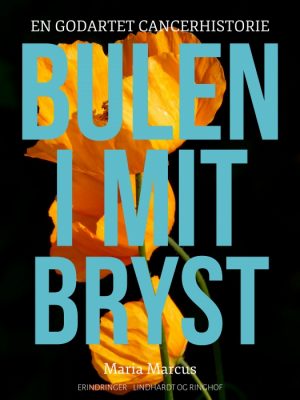 Bulen i mit bryst. En godartet cancerhistorie (E-bog)