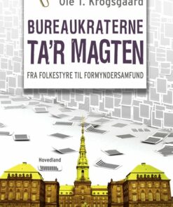 Bureaukraterne Tar Magten - Ole Krogsgaard - Bog