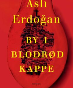 By I Blodrød Kappe - Asli Erdogan - Bog