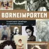 BØRNEIMPORTEN Et mørkt kapitel i fortællingen om udenlandsk adoption (E-bog)