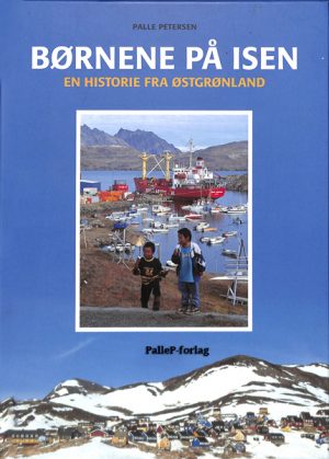 BØRNENE PÅ ISEN - historie fra Østgrønland (E-bog)