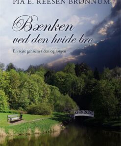Bænken Ved Den Hvide Bro - Pia E. Reesen Brønnum - Bog