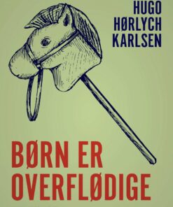 Børn Er Overflødige - Hugo Hørlych Karlsen - Bog