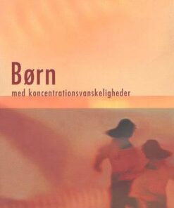 Børn Med Koncentrationsvanskeligheder - Björn Kadesjö - Bog
