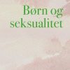 Børn Og Seksualitet - Anna Louise Stevnhøj - Bog