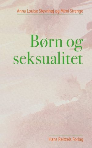 Børn Og Seksualitet - Anna Louise Stevnhøj - Bog