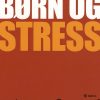 Børn Og Stress - John Aasted Halse - Bog