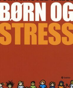 Børn Og Stress - John Aasted Halse - Bog