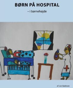 Børn På Hospital - I Børnehøjde - Lise Giødesen - Bog