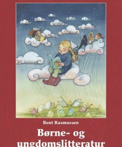 Børne- Og Ungdomslitteratur Portrætter Af 14 Danske Forfattere - Bent Rasmussen - Bog