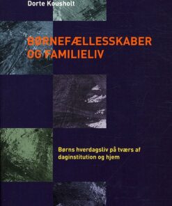 Børnefællesskaber Og Familieliv - Dorte Kousholt - Bog