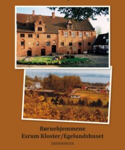 Børnehjemmene Esrum Kloster/Egelundshuset (Bog)