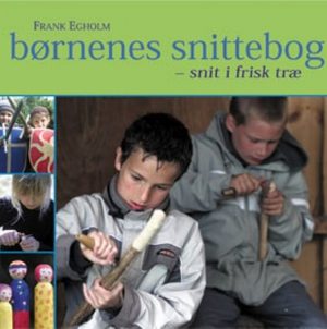 Børnenes Snittebog - Frank Egholm - Bog