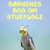 Børnenes bog om stuefugle (E-bog)