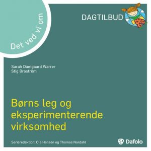 Børns Leg Og Eksperimenterende Virksomhed - Det Ved Vi Om - Stig Broström - Bog