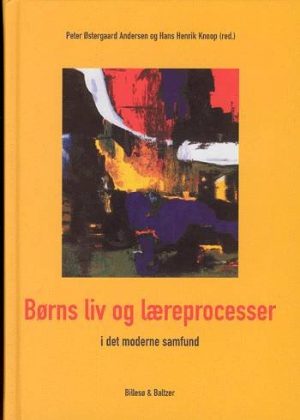 Børns Liv Og Læreprocesser I Det Moderne Samfund - Hans Henrik Knoop - Bog