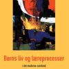 Børns liv og læreprocesser i det moderne samfund (E-bog)