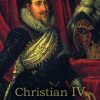 CHRISTIAN IV - KONGE, KRIG OG KÆRLIGHED (E-bog)