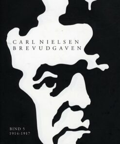 Carl Nielsen Brevudgaven 5 (1914-1917) - John Fellow - Bog