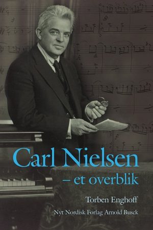 Carl Nielsen - Et Overblik - Torben Enghoff - Bog