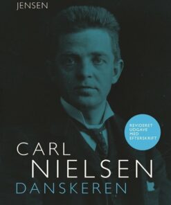 Carl Nielsen. Danskeren - Jørgen I. Jensen - Bog