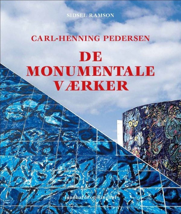 Carl-henning Pedersen, The Monumental Works - Sidsel Ramson - Bog