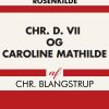 Chr. D. Vii Og Caroline Mathilde - Chr Blangstrup - Bog