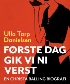 Christa Balling - biografi baseret på Christas båndede beretning - Første dag gik vi ni verst (E-bog)
