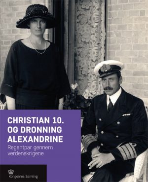 Christian 10. Og Dronning Alexandrine - Jens Gunni Busck - Bog