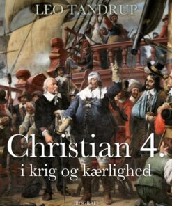 Christian 4. i krig og kærlighed (E-bog)