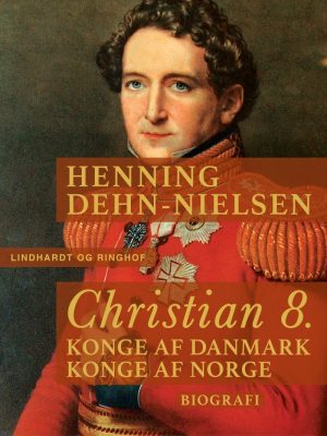 Christian 8. Konge Af Danmark, Konge Af Norge - Henning Dehn-nielsen - Bog