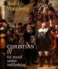 Christian IV: En mand under indflydelse (E-bog)