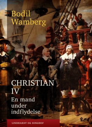 Christian IV: En mand under indflydelse (E-bog)