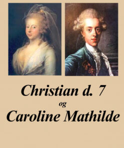 Christian d. 7 og Caroline Mathilde (E-bog)