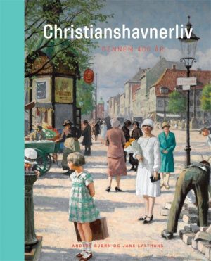 Christianshavn - Gennem 400 år - Anders Bjørn - Bog