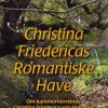 Christina Friedericas Romantiske Have - Bente Schultz-petersen - Bog