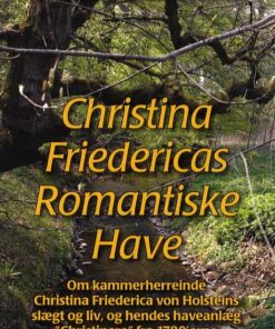 Christina Friedericas Romantiske Have - Bente Schultz-petersen - Bog