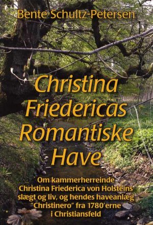 Christina Friedericas Romantiske Have - Bente Schultz-petersen - Bog