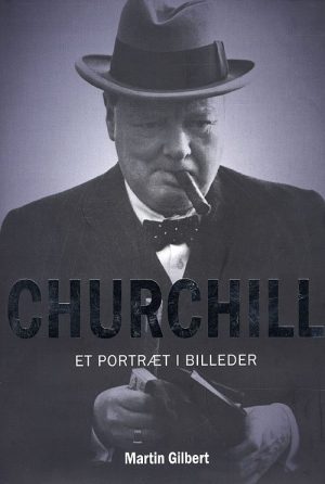 Churchill - Et Portræt I Billeder - Martin Gilbert - Bog